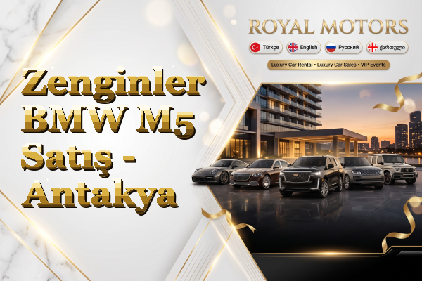 Zenginler BMW M5 Satış - Antakya