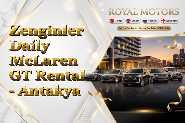 Zenginler Daily McLaren GT Rental - Antakya