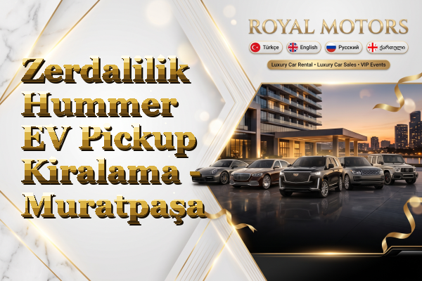 Zerdalilik Hummer EV Pickup Kiralama - Muratpaşa