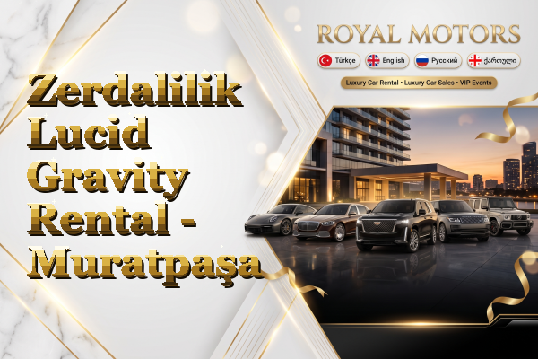 Zerdalilik Lucid Gravity Rental - Muratpaşa