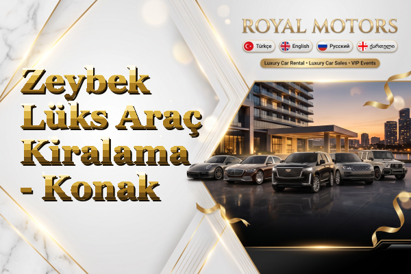 Zeybek Lüks Araç Kiralama - Konak