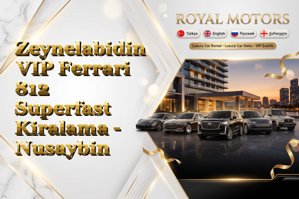 Zeynelabidin VIP Ferrari 812 Superfast Kiralama - Nusaybin