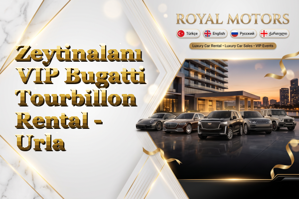 Zeytinalanı VIP Bugatti Tourbillon Rental - Urla