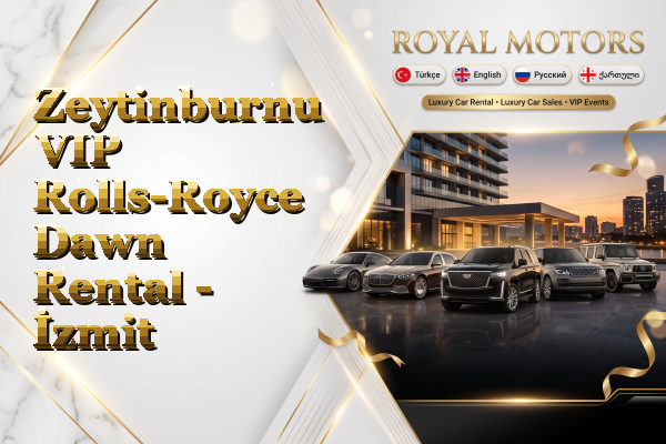 Zeytinburnu VIP Rolls-Royce Dawn Rental - İzmit