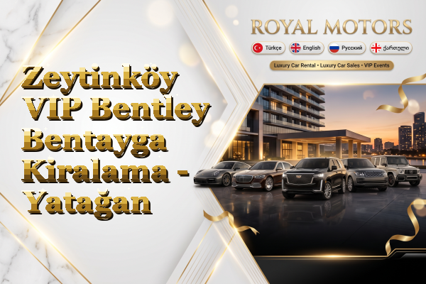 Zeytinköy VIP Bentley Bentayga Kiralama - Yatağan