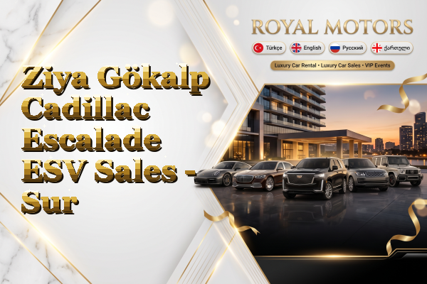 Ziya Gökalp Cadillac Escalade ESV Sales - Sur