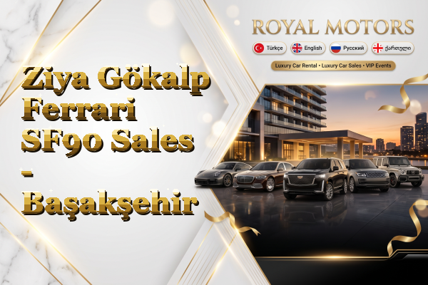 Ziya Gökalp Ferrari SF90 Sales - Başakşehir