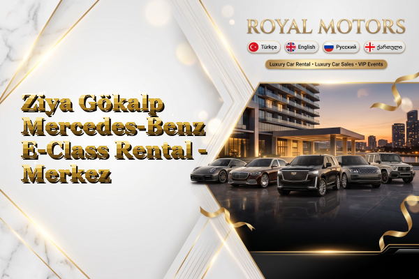 Ziya Gökalp Mercedes-Benz E-Class Rental - Merkez
