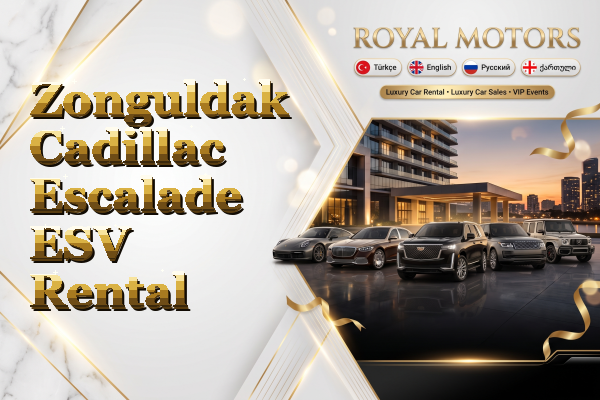 Zonguldak Cadillac Escalade ESV Rental