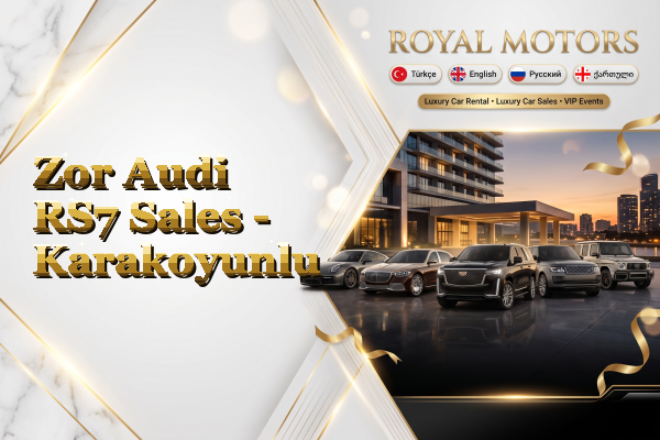 Zor Audi RS7 Sales - Karakoyunlu