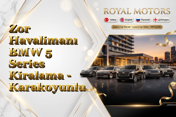 Zor Havalimanı BMW 5 Series Kiralama - Karakoyunlu
