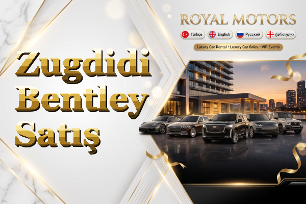 Zugdidi Bentley Satış