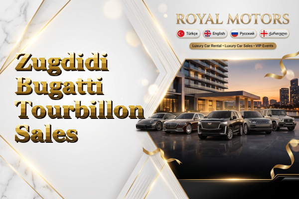 Zugdidi Bugatti Tourbillon Sales