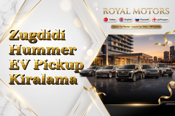 Zugdidi Hummer EV Pickup Kiralama